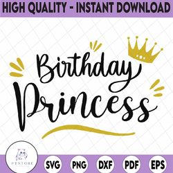 birthday princess svg, birthday girl svg, birthday svg and png instant download, girl's birthday svg for cricut and