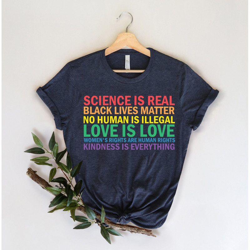 Science is Real Shirt, Black Lives Matter, Black Lives Matter Shirt, Womens Rights, Womens Rights Tshirts, Kindness Shirt, Pride Shirt Women - 3.jpg
