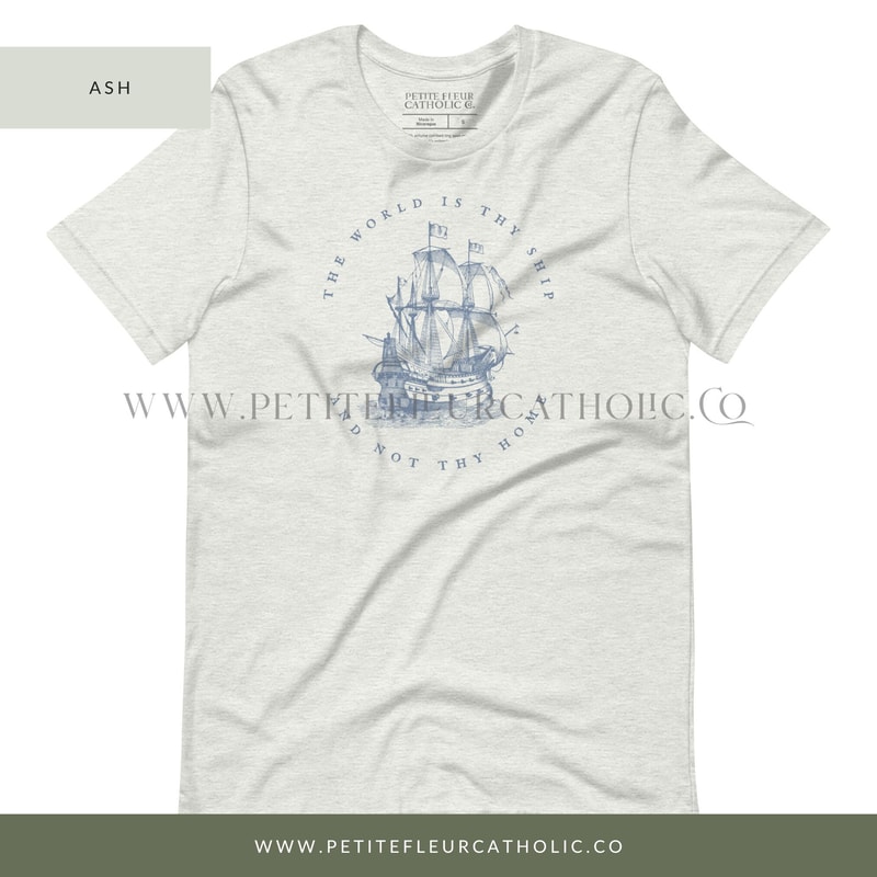 The World Is Thy Ship & Not Thy Home Catholic Women's T-Shirt - St Therese Quote Apparel - Catholic Mother's Day Gift - Catholic Women Tee - 3.jpg