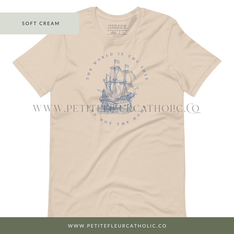 The World Is Thy Ship & Not Thy Home Catholic Women's T-Shirt - St Therese Quote Apparel - Catholic Mother's Day Gift - Catholic Women Tee - 4.jpg