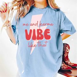 taylor swiftie merch, karma shirt, taylor swiftie merch tshirt, me and karma vibe like that, midnights taylor, swiftie s