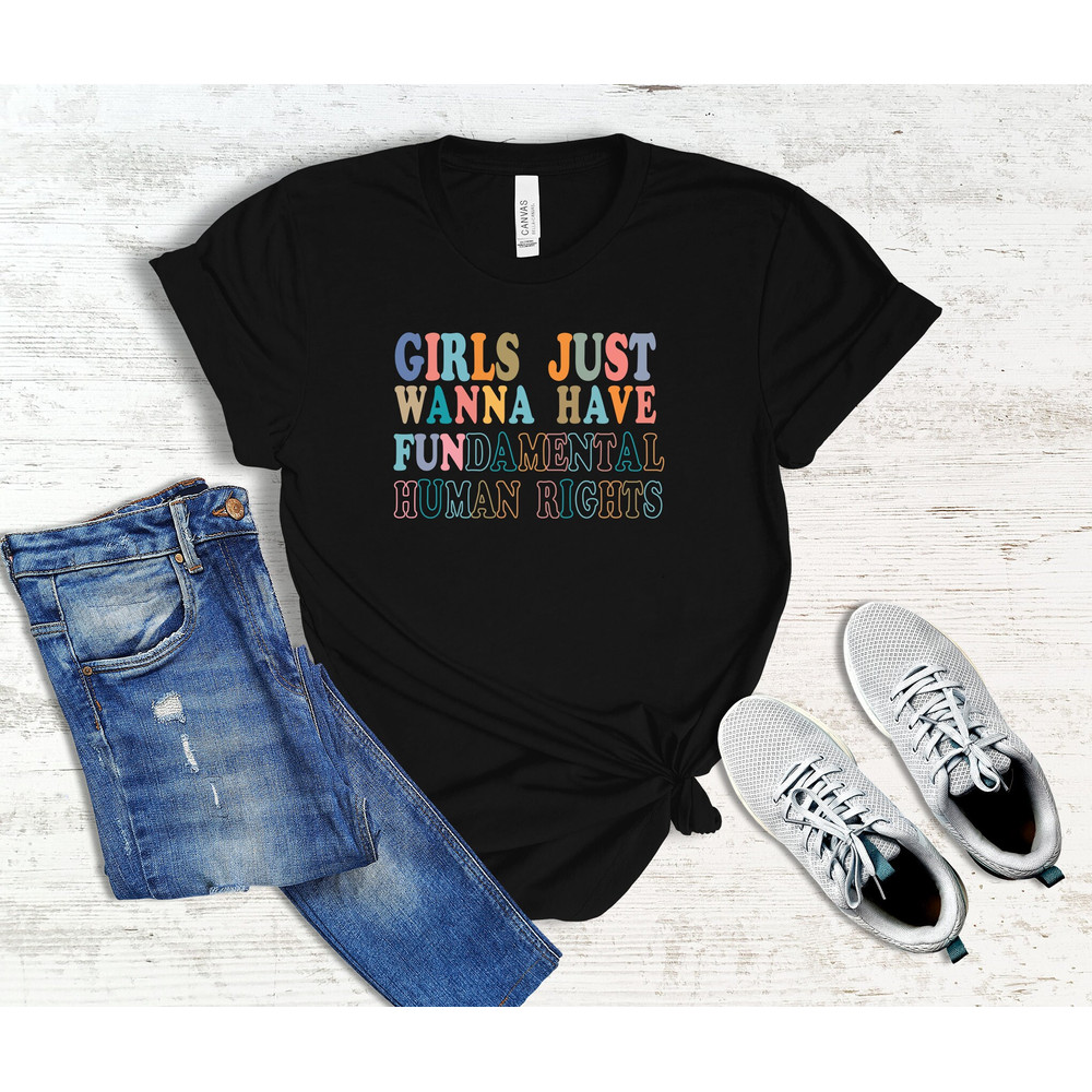 Girls Just Wanna Have Fundamental Human Rights Shirt, Feminist T-Shirts, Rights Shirt for Women, Women Up Shirts, Fundamental, Women Rights - 3.jpg