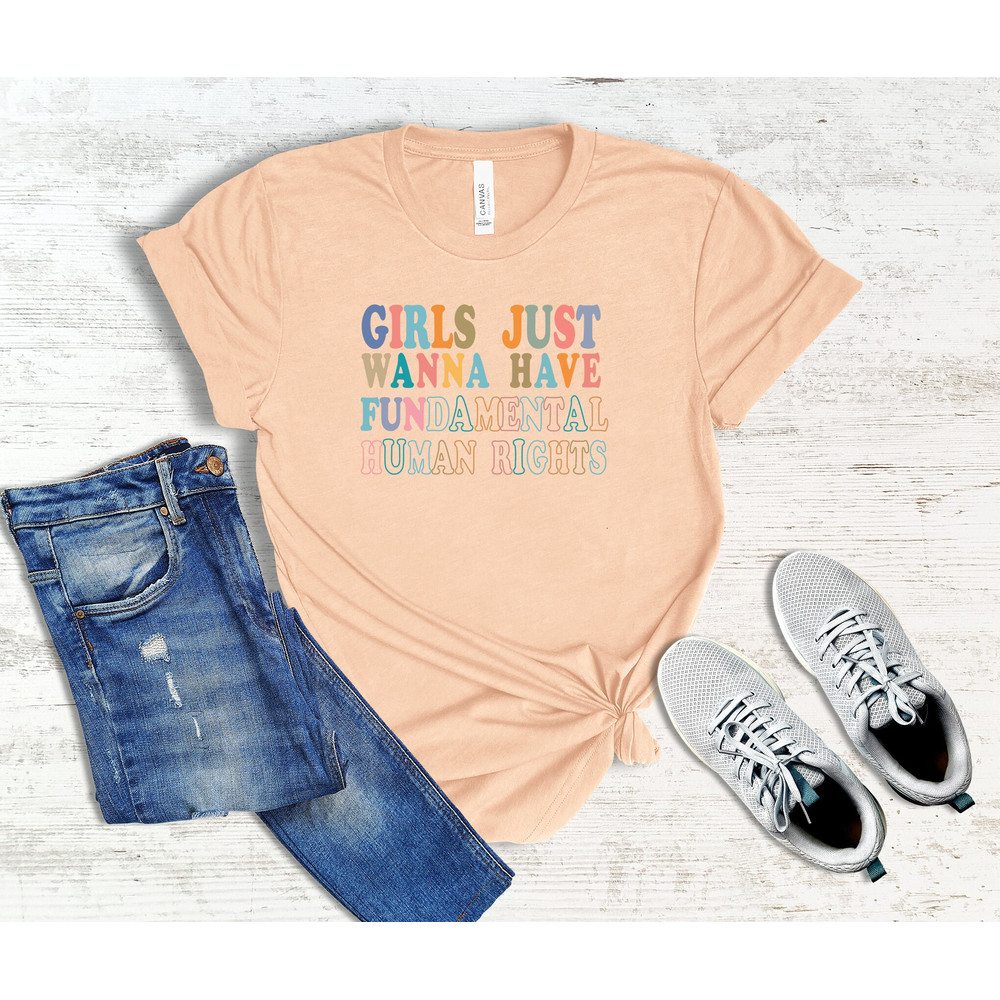 Girls Just Wanna Have Fundamental Human Rights Shirt, Feminist T-Shirts, Rights Shirt for Women, Women Up Shirts, Fundamental, Women Rights - 4.jpg