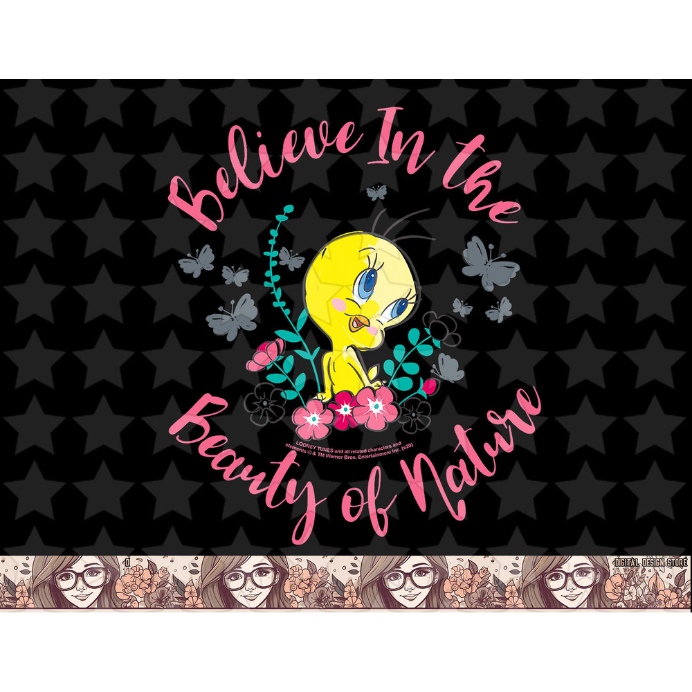 Looney Tunes Tweety Bird Believe In The Beauty Of Nature png, sublimation, digital download .jpg