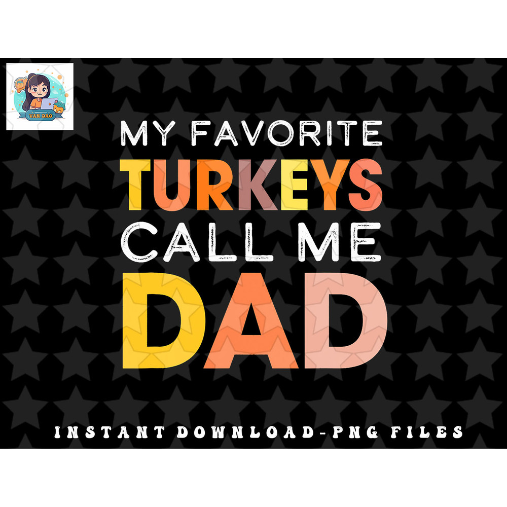 Retro My Favorite Turkeys Call Me Dad Thanksgiving Father png, sublimation, digital download.jpg