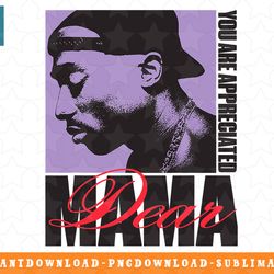 official tupac dear mama appreciated png, sublimation, digital download
