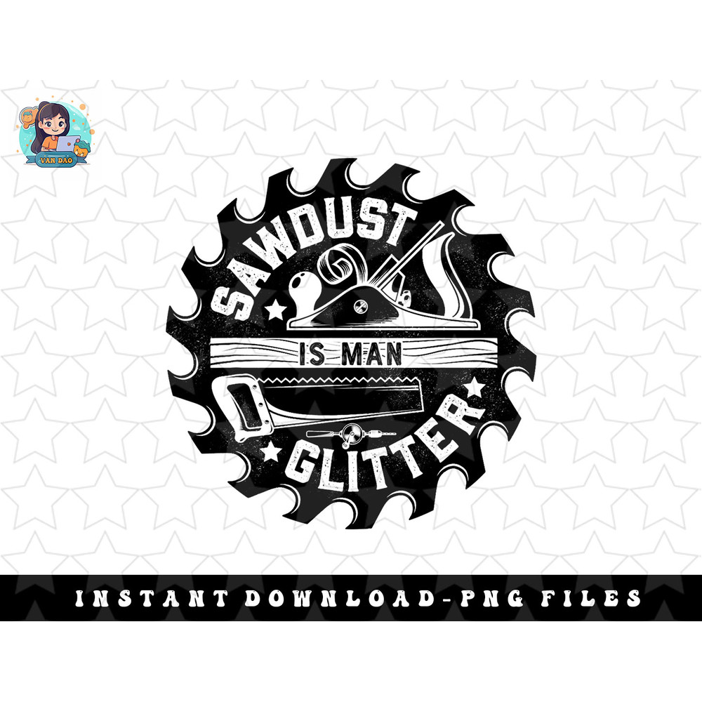 Sawdust Is Man Glitter T shirt Woodworking Dad Father Gift png, sublimation, digital download.jpg