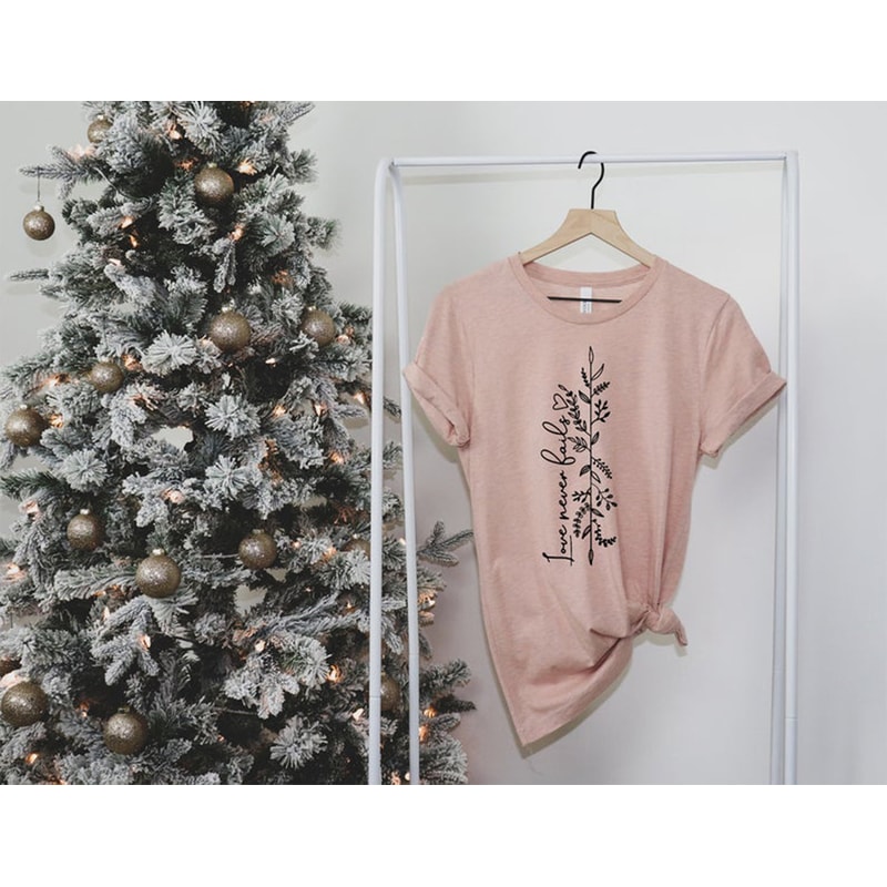 Love never fails ,christian shirt ,Christian Women shirts ,Faith T-shirt ,Well Religious Shirt ,Christian Gift for her , christian t shirt - 3.jpg