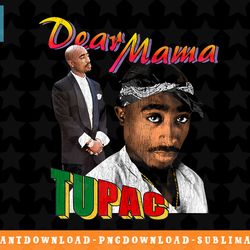 official tupac dear mama photos png, sublimation, digital download