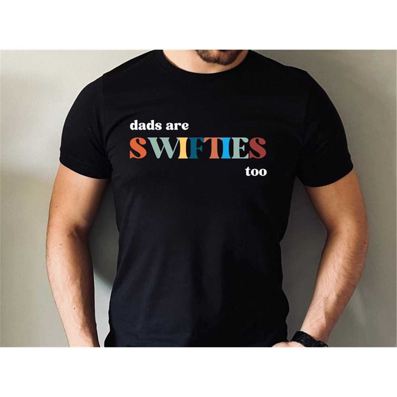 MR-2462023135252-dads-are-swiftie-too-shirt-swiftie-dad-t-shirt-swiftie-image-1.jpg