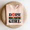 Black Girl Magic Shirt, Dope Black Girl T-Shirt, Black History Shirt, Black Lives Matter Tee, BLM Shirt, Black American History Sweatshirt - 6.jpg