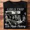 Black Girls Trip We Made History T-shirt, African American Women Leaders History Shirt, Black Girl Magic Shirt, Gift For Black Pride - 1.jpg