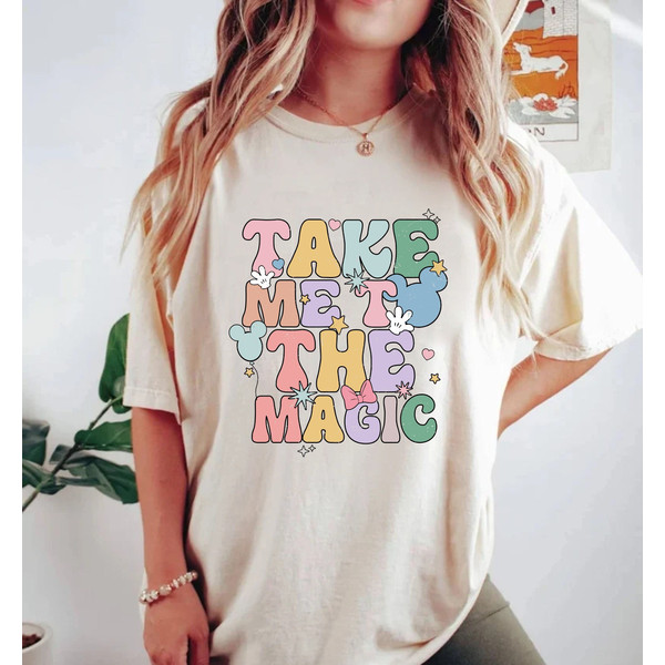 Disney Take Me To The Magic Comfort Colors® Shirt, Colorful Vacay Shirt, Disney Aesthetic Shirt, Disneyworld Shirt, Disney Family Shirt - 1.jpg