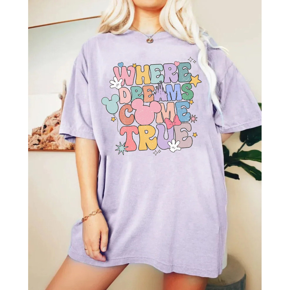 Disney Where Dreams Come True Comfort Colors® Shirt, Colorful Vacay Shirt, Disney Aesthetic Shirt, Disneyworld Shirt, Disney Family Shirt - 3.jpg