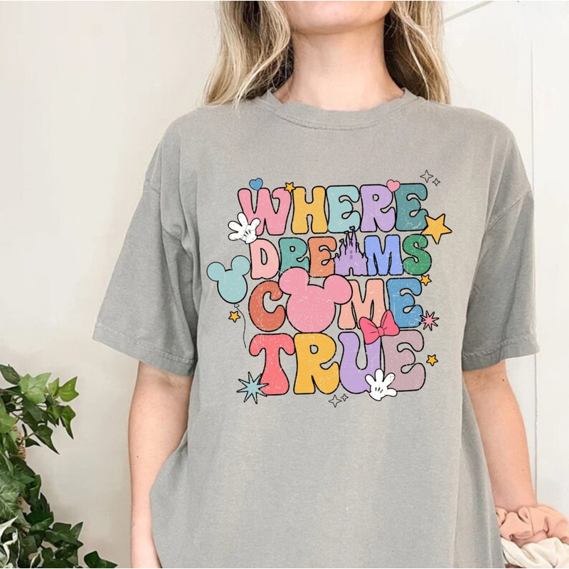 Disney Where Dreams Come True Comfort Colors® Shirt, Colorful Vacay Shirt, Disney Aesthetic Shirt, Disneyworld Shirt, Disney Family Shirt - 4.jpg
