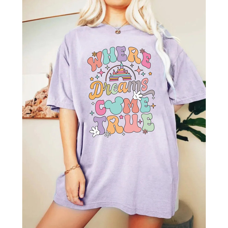Disney Where Dreams Come True Comfort Colors® Shirt, Colorful Vacay Shirt, Disney Aesthetic Shirt, Disneyworld Shirt, Disney Family Shirt - 3.jpg