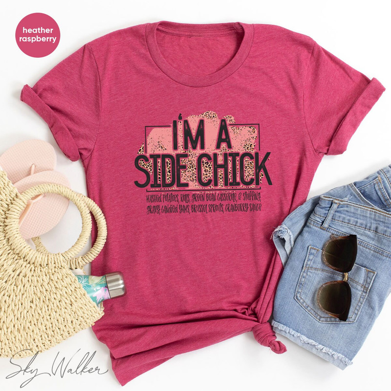 Funny Shirt, Sarcastic Shirts, I'm A Side Chick Shirt, Thanksgiving Shirt, Joke to Friend T-Shirt, Funny Talking T-Shirt - 3.jpg