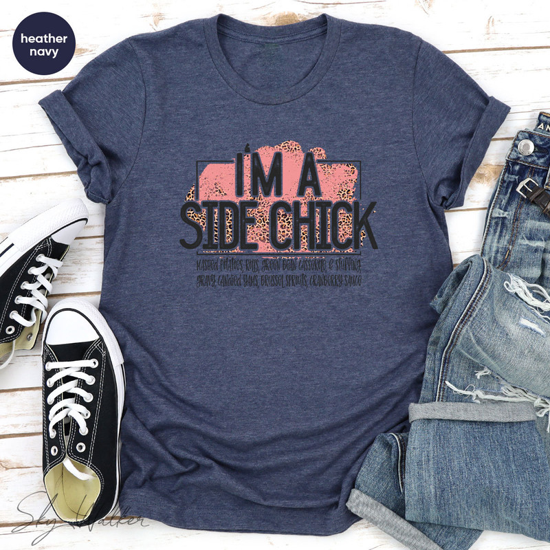 Funny Shirt, Sarcastic Shirts, I'm A Side Chick Shirt, Thanksgiving Shirt, Joke to Friend T-Shirt, Funny Talking T-Shirt - 4.jpg