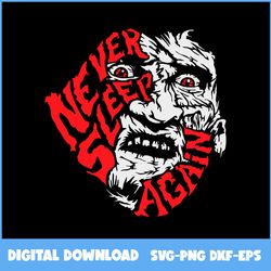 freddy krueger never sleep again svg, freddy svg, freddy krueger svg, horror movie svg, halloween svg, ai digital file
