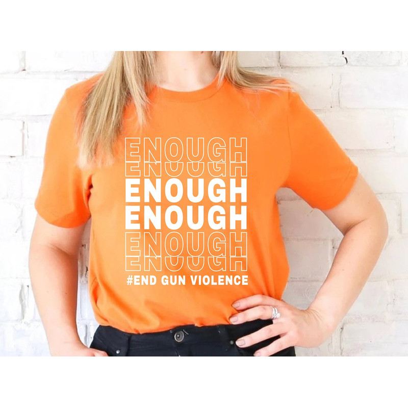 Orange Protest Shirt,End Gun Violence Shirt,Enough Protest Shirt,Gun Reform Shirt,,Anti Gun Shirt,Protect Our Kids Shirt,Gun Awareness Shirt - 1.jpg