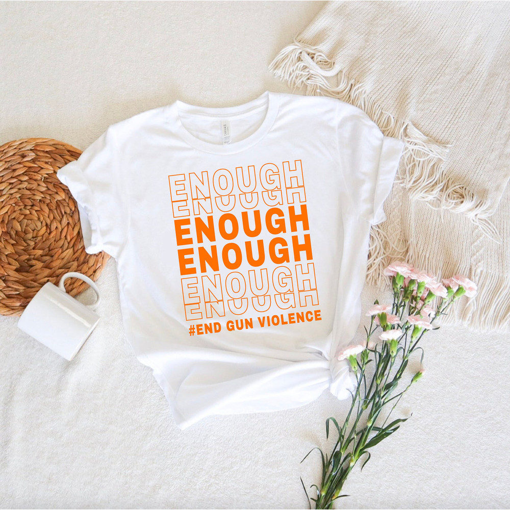 Orange Protest Shirt,End Gun Violence Shirt,Enough Protest Shirt,Gun Reform Shirt,,Anti Gun Shirt,Protect Our Kids Shirt,Gun Awareness Shirt - 3.jpg