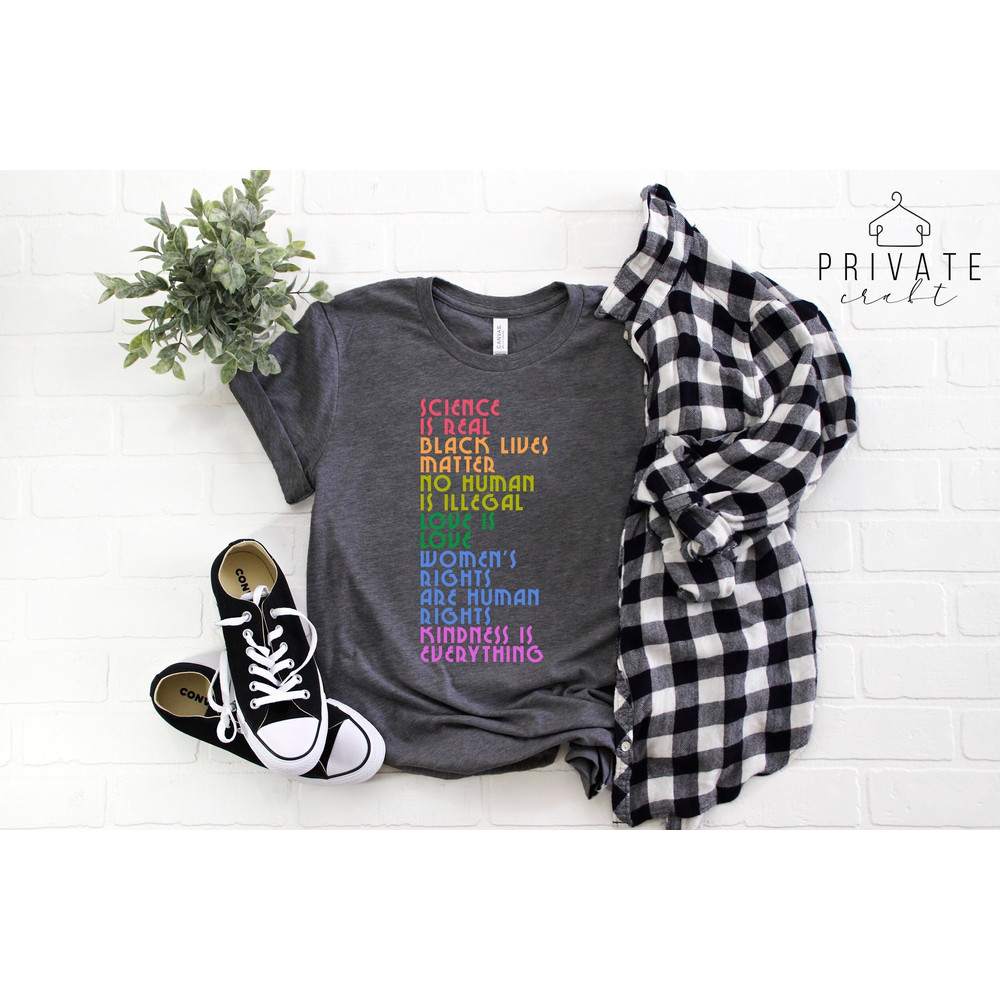 Science is Real Shirt,Black Lives Matter Tee,No Human is Illegal,Love is Love,Women's Rights are Human Rights,Kindness is Every Thing Shirt - 1.jpg