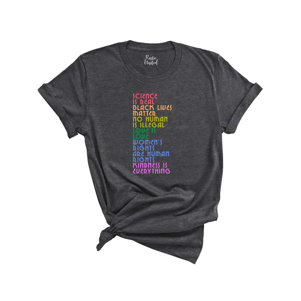 Science is Real Shirt,Black Lives Matter Tee,No Human is Illegal,Love is Love,Women's Rights are Human Rights,Kindness is Every Thing Shirt - 4.jpg