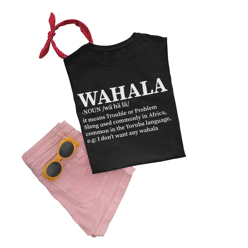 Wahala, Wahala T-shirt, No Wahala, Nigeria t shirt, Naija, African Unisex T-Shirt, Africa T-shirt, Ghana, South Africa, Black History month - 3.jpg