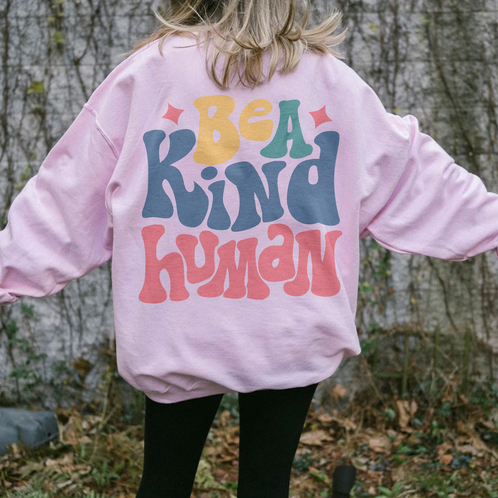 Be A Kind Human Hoodie, Positive Hoodie, Inspirational Hoodie, Aesthetic Hoodie, Preppy Vsco Hoodie, Custom Words On Back Hoodie - 4.jpg