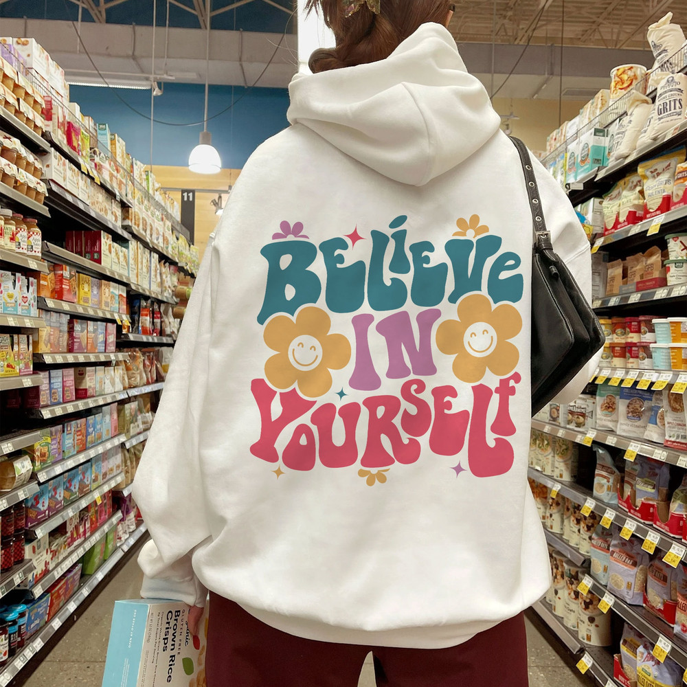 Believe In Yourself Hoodie, Positive Hoodie, Inspirational Hoodie, Aesthetic Hoodie, Preppy Vsco Hoodie, Sweatshirt For Women Trendy - 1.jpg