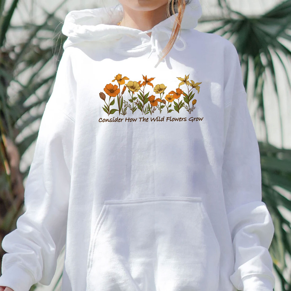 Christian Sweatshirt, Wildflower Shirt, Consider How The Wild Flowers Grow, Flower Hoodie, Floral Women's Christian, Gift For Christian - 3.jpg
