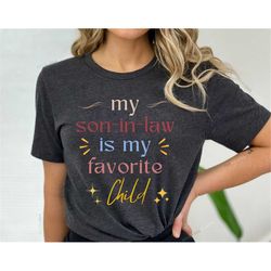 My Son In Law Is My Favorite Child Funny Shirt, Funny Family T-Shirt, Funny Son Shirt, Vintage Mother In Law Gift, Gift