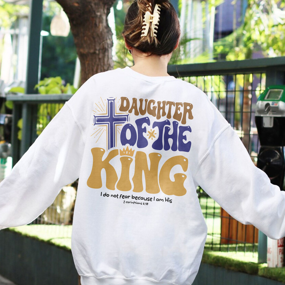 Daughter Of The King Sweatshirt, Aesthetic Christian Hoodie, Women's Religious Shirt, God Believer, Bible Verse Shirt,Christian Based Tshirt - 1.jpg