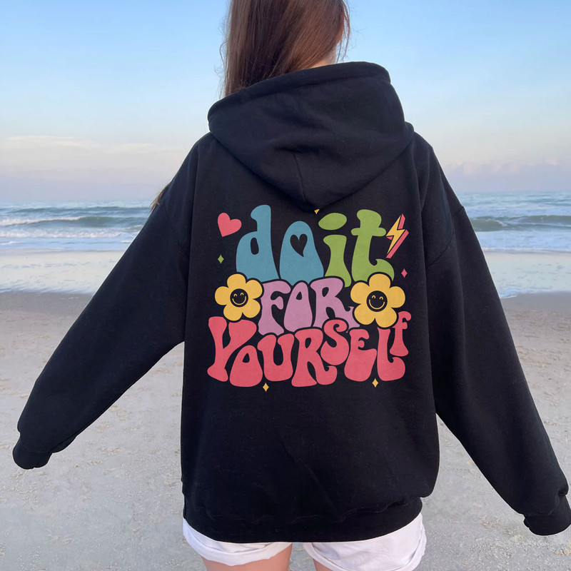 Do It For Yourself Hoodie, Positive Hoodie, Inspirational Hoodie, Aesthetic Hoodie, Preppy Vsco Hoodie, Words On Back Hoodie - 3.jpg