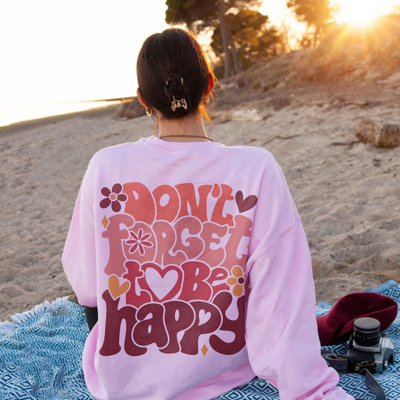 Don't Forget To Be Happy Sweatshirt, Positive Hoodie, Inspirational Hoodie, Aesthetic Hoodie, Preppy Vsco Hoodie - 2.jpg