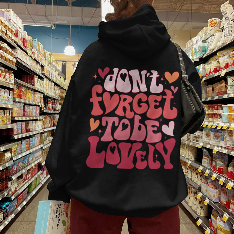 Don't Forget To Be Lovely Sweatshirt, Positive Hoodie, Inspirational Hoodie, Aesthetic Hoodie, Preppy Vsco Hoodie - 1.jpg