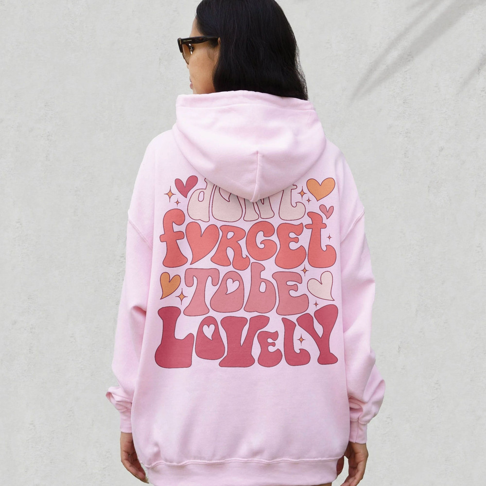 Don't Forget To Be Lovely Sweatshirt, Positive Hoodie, Inspirational Hoodie, Aesthetic Hoodie, Preppy Vsco Hoodie - 4.jpg