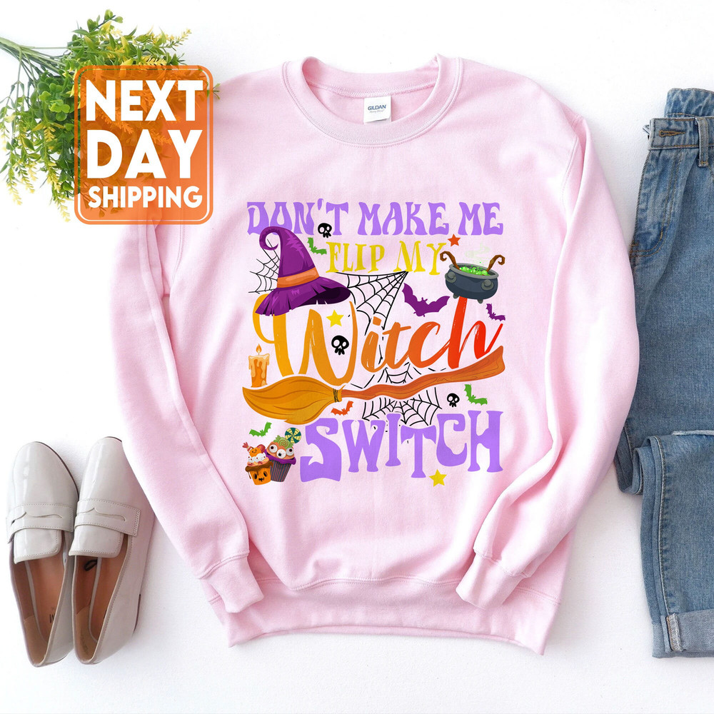 Don't Make Me Flip My Witch Switch Sweatshirt, Halloween Shirts for Women, Halloween Crewneck - 3.jpg