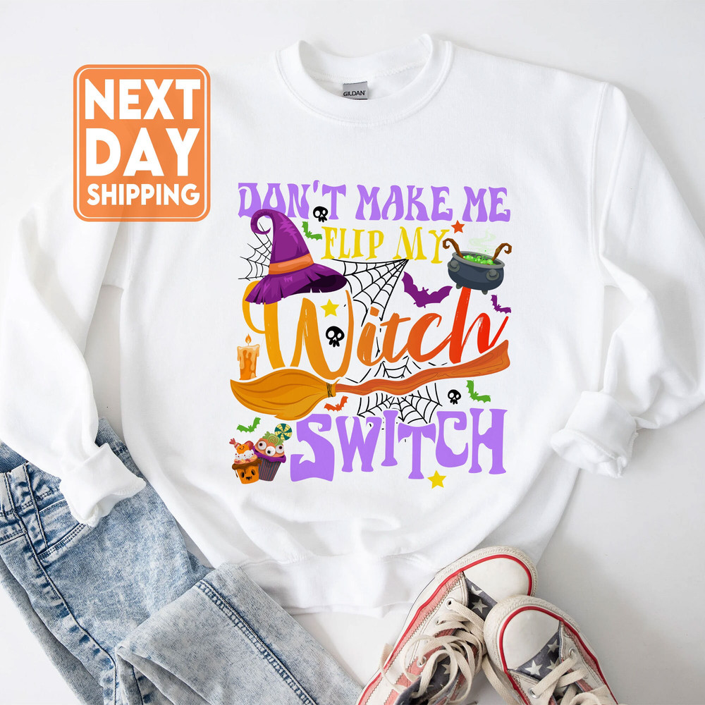 Don't Make Me Flip My Witch Switch Sweatshirt, Halloween Shirts for Women, Halloween Crewneck - 4.jpg