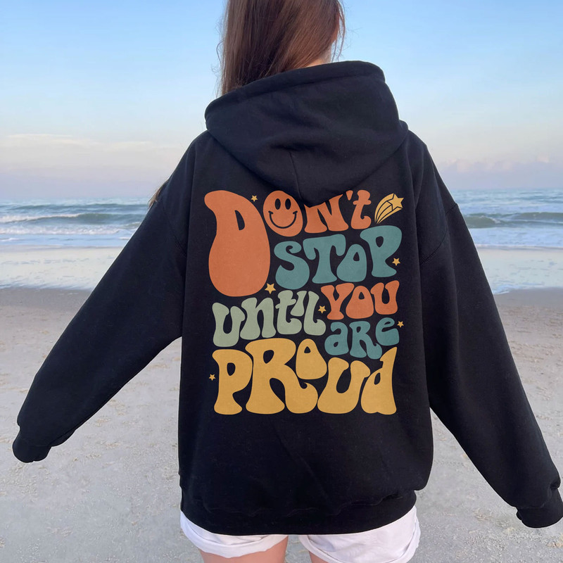 Don't Stop Until You Proud Hoodie, Positive Hoodie, Inspirational Hoodie, Aesthetic Hoodie, Preppy Vsco Hoodie, Sweatshirt For Women Trendy - 3.jpg