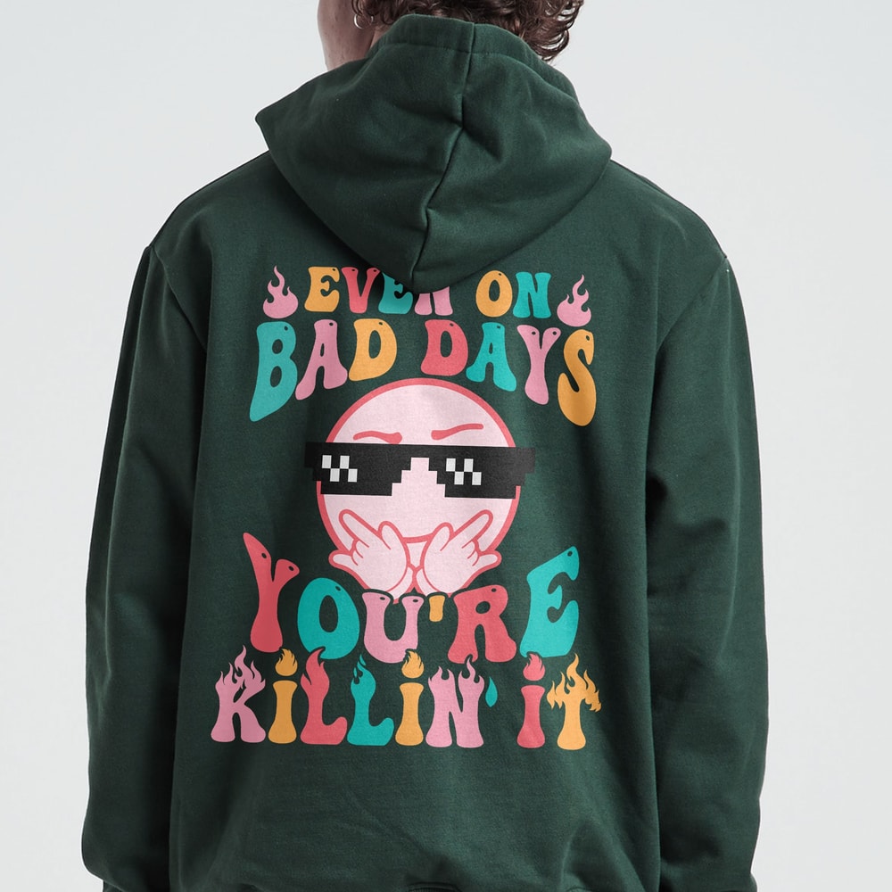 Even On Bad Days Hoodie, Mental Health Sweatshirt, Rock Star Shirt, Bad Day Good Day Shirt, Smiling Face Shirt, Trendy VSCO, Positive Shirt - 3.jpg