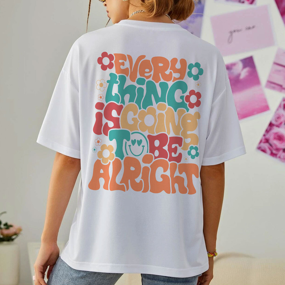 Every Thing Is Going To Be Alright Hoodie, Positive Hoodie, Inspirational Hoodie, Aesthetic Hoodie, Preppy Vsco Hoodie - 4.jpg