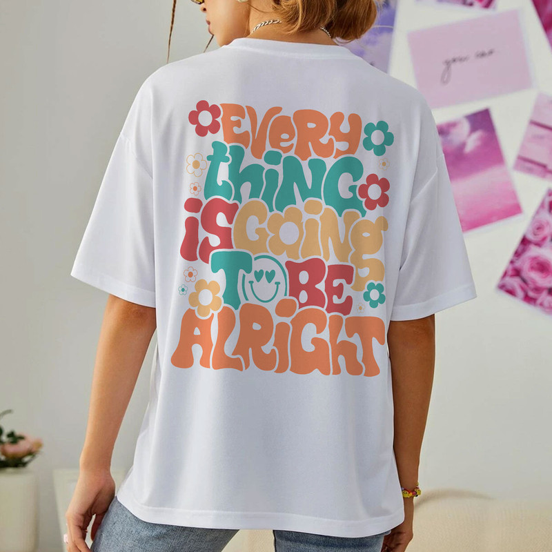 Every Thing Is Going To Be Alright Hoodie, Positive Hoodie, Inspirational Hoodie, Aesthetic Hoodie, Preppy Vsco Hoodie - 4.jpg