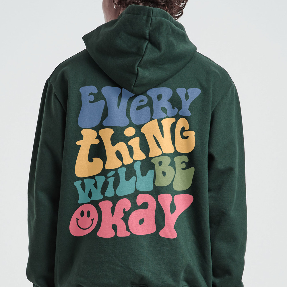 Every Thing Will Be Okay Hoodie, Positive Hoodie, Inspirational Hoodie, Aesthetic Hoodie, Preppy Vsco Hoodie, Custom Words On Back Hoodie - 4.jpg