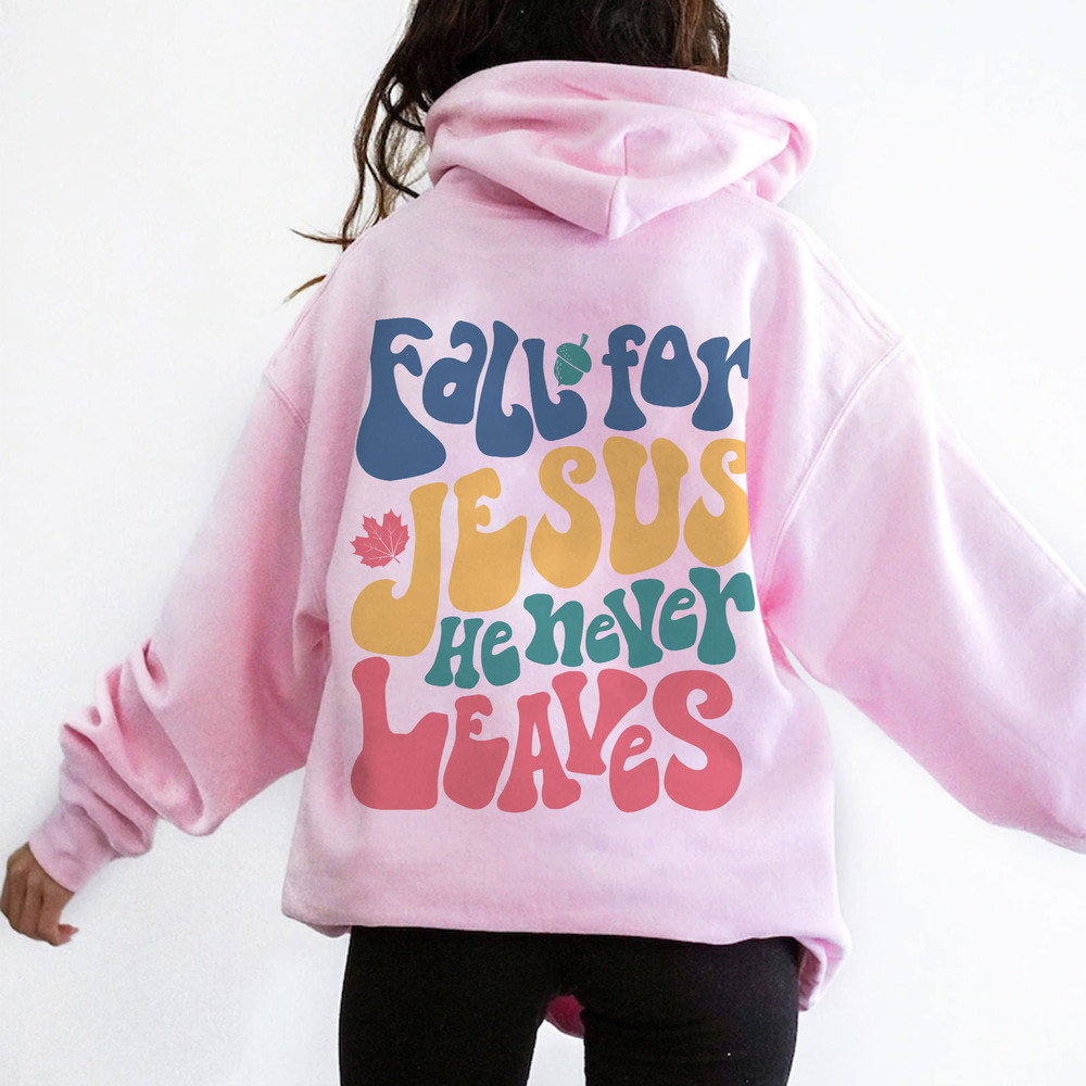 Fall For Jesus He Never Leaves Autumn Christian Prayers Sweatshirt, Fall Season TShirt, Jesus Christ Followers Hoodie - 1.jpg