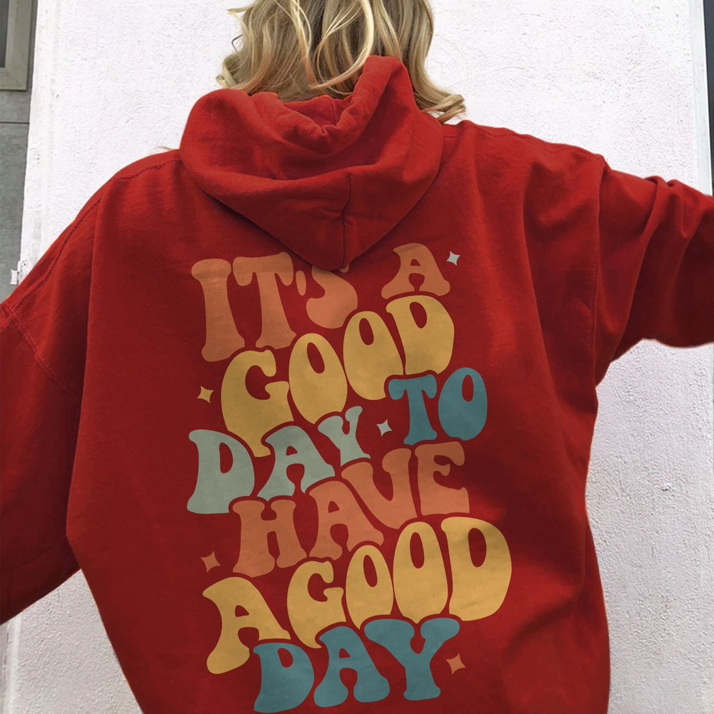 Have A Good Day Hoodie, Positive Hoodie, Inspirational Hoodie, Aesthetic Hoodie, Preppy Vsco Hoodie, Custom Words On Back Hoodie - 3.jpg