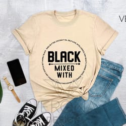black mixed with shirt, black woman shirt, melanin shirts, black people shirt, afrocentric tee, black is beautiful, blm