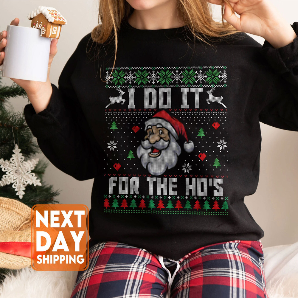 I Do It For The Ho's Ugly Christmas Sweatshirt, Funny Ugly Christmas Sweater, Retro Ugly Christmas Squad Sweatshirt, Holiday Gift - 1.jpg