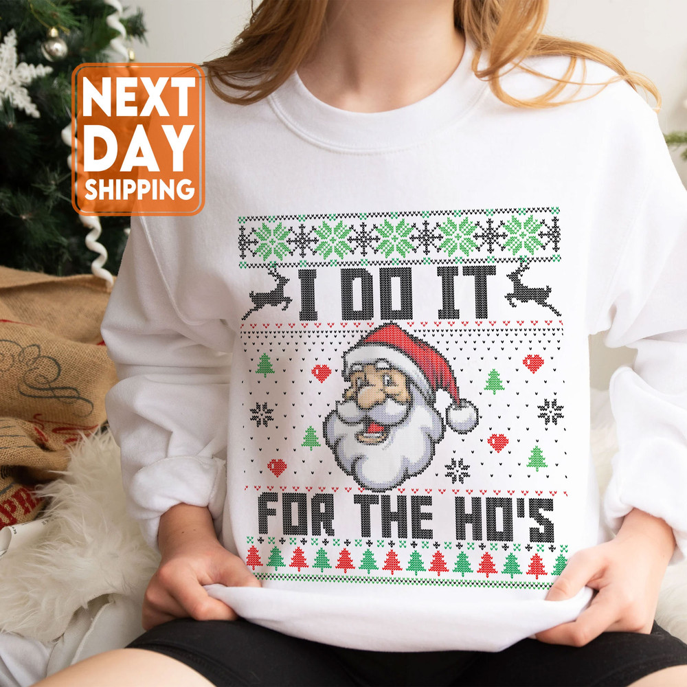 I Do It For The Ho's Ugly Christmas Sweatshirt, Funny Ugly Christmas Sweater, Retro Ugly Christmas Squad Sweatshirt, Holiday Gift - 4.jpg