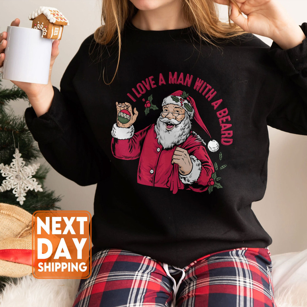 I Love a Man with a Beard Santa Christmas Sweatshirt, Funny Santa Beard Shirt, Cute Christmas for Women, Graphic Christmas Tee, Santa Xmas - 1.jpg